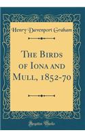 The Birds of Iona and Mull, 1852-70 (Classic Reprint)