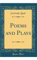 Poems and Plays (Classic Reprint)