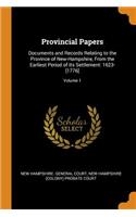 Provincial Papers: Documents and Records Relating to the Province of New-Hampshire, From the Earliest Period of Its Settlement: 1623-[1776]; Volume 1