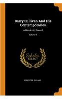 Barry Sullivan and His Contemporaries: A Histrionic Record; Volume 1