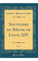 Souvenirs Du Rï¿½gne de Louis XIV, Vol. 3 (Classic Reprint)