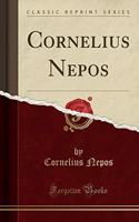 Cornelius Nepos (Classic Reprint)