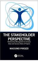 Stakeholder Perspective: Relationship Management to Increase Value and Success Rates of Projects