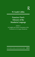 Francisco Varo's Glossary of the Mandarin Language: Vol. 1: An English and Chinese Annotation of the Vocabulario de la Lengua Mandarina Vol. 2: Pinyin and English Index of the Vocabulario de la Lengua