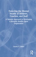 Fostering the Mental Health of Athletes, Coaches, and Staff: A Systems Approach to Developing a Mentally Healthy Sport Organization