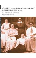 Women in Teacher Training Colleges, 1900-1960