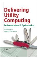 Delivering Utility Computing: Business-driven IT Optimization