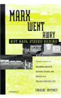 Marx Went Away--But Karl Stayed Behind