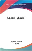 What Is Religion?