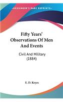 Fifty Years' Observations Of Men And Events