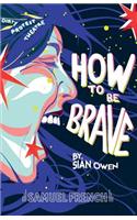 How To Be Brave