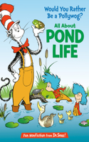 Would You Rather Be a Pollywog? All About Pond Life: (The Cat in the Hat's Learning Library)