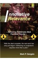 Innovative Relevance: --Achieving Sustainable M&A Post-Deal Results--