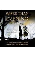 Wiser than Evening