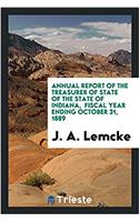 Annual Report of the Treasurer of State of the State of Indiana, Fiscal Year Ending October 31, 1889