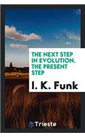 THE NEXT STEP IN EVOLUTION. THE PRESENT