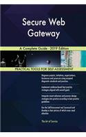 Secure Web Gateway A Complete Guide - 2019 Edition
