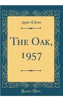 The Oak, 1957 (Classic Reprint)