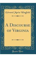 A Discourse of Virginia (Classic Reprint)