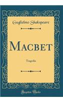 Macbet: Tragedia (Classic Reprint)