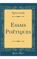 Essais Poï¿½tiques (Classic Reprint)