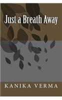 Just a Breath Away