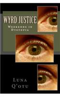 Wyrd Justice- Weekends in Dystopia