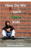 How Do We Reach Those Kids