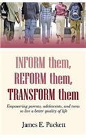 Inform Them, Reform Them, Transform Them