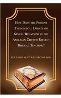 How Does the Present Theological Debate on Sexual Relations in the Anglican Church Reflect Biblical Teaching?