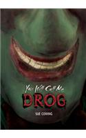 You Will Call Me Drog