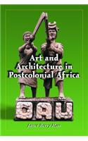 Art and Architecture in Postcolonial Africa