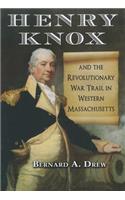 Henry Knox and the Revolutionary War Trail in Western Massachusetts
