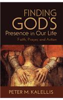 Finding God's Presence in Our Life: Faith, Prayer, and Action