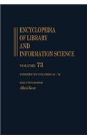 Encyclopedia of Library and Information Science, Volume 73