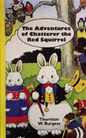 The Adventures of Chatterer the Red Squirrel: (A Bedtime story-book)