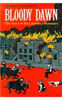 Bloody Dawn: The Story of the Lawrence Massacre