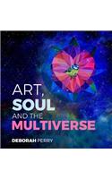 Art, Soul and the Multiverse