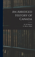 Abridged History of Canada [microform]
