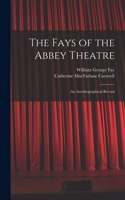 Fays of the Abbey Theatre; an Autobiographical Record