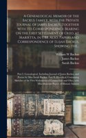 Genealogical Memoir of the Backus Family, With the Private Journal of James Backus, Together With His Correspondence Bearing on the First Settlement of Ohio, at Marietta, in 1788. Also, Papers and Correspondence of Elijah Backus, Showing The...