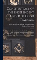 Constitutions of the Independent Order of Good Templars [microform]