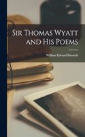 Sir Thomas Wyatt and His Poems