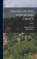 Travels in Asia Minor and Greece; Volume 2