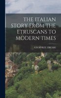 Italian Story from the Etruscans to Modern Times