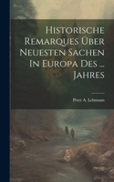 Historische Remarques Über Neuesten Sachen In Europa Des ... Jahres