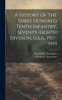 History Of The Three Hundred Tenth Infantry, Seventy-eighth Division, U.s.a., 1917-1919