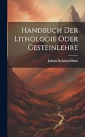 Handbuch Der Lithologie Oder Gesteinlehre