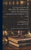 Collection of Statutes Connected With the General Administration of the Law