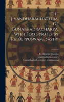 Jivandharacharitra, Of Gunabhadracharya. With Foot-notes By T.s. Kuppuswami Sastri